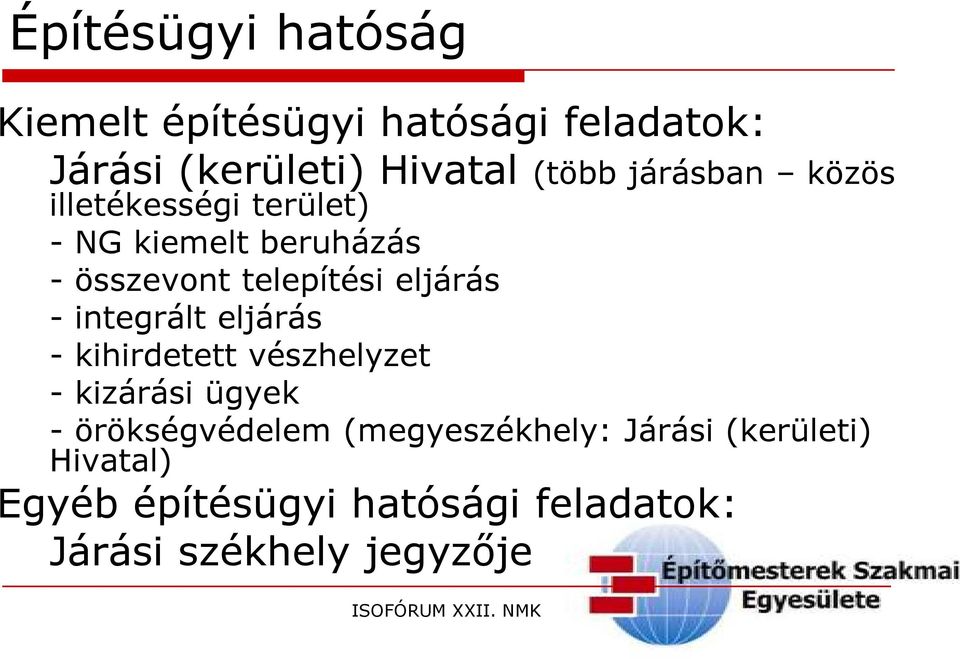 - integrált eljárás - kihirdetett vészhelyzet - kizárási ügyek - örökségvédelem