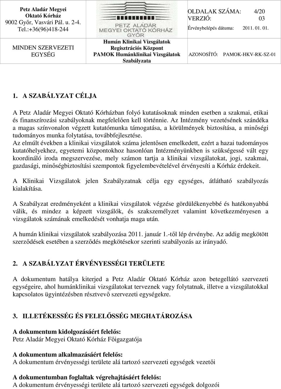 Az elmúlt években a klinikai vizsgálatok száma jelentősen emelkedett, ezért a hazai tudományos kutatóhelyekhez, egyetemi központokhoz hasonlóan Intézményünkben is szükségessé vált egy koordináló