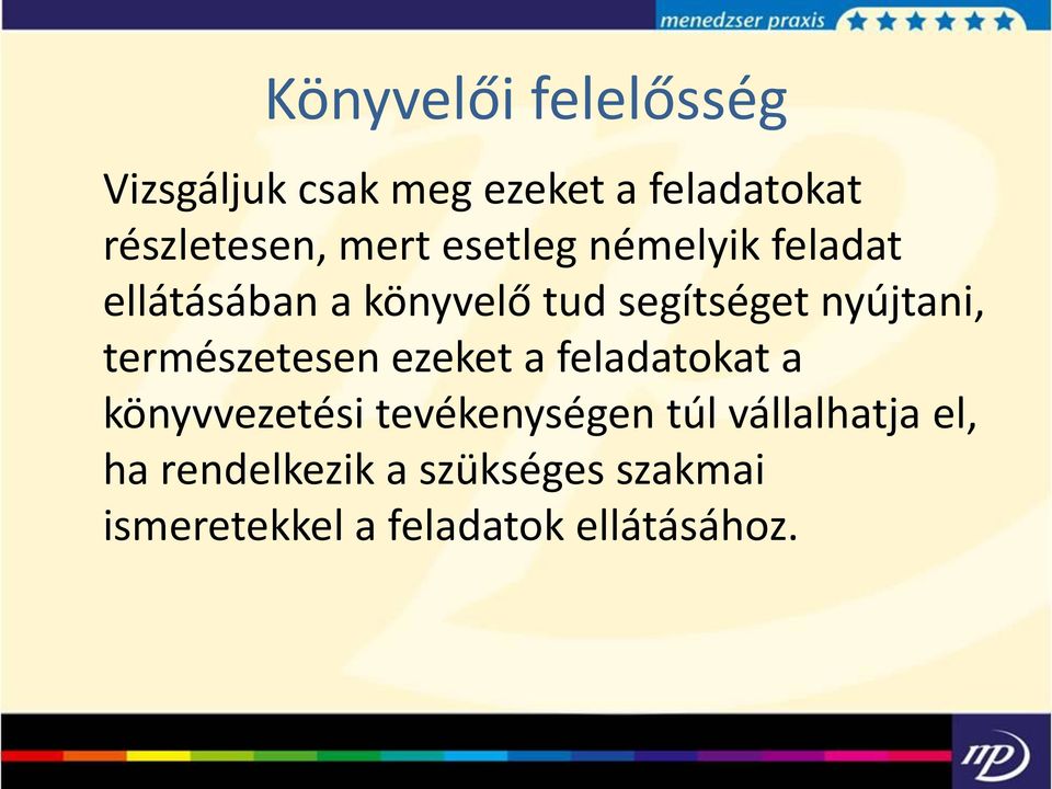 természetesen ezeket a feladatokat a könyvvezetési tevékenységen túl