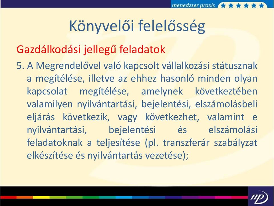 kapcsolat megítélése, amelynek következtében valamilyen nyilvántartási, bejelentési, elszámolásbeli