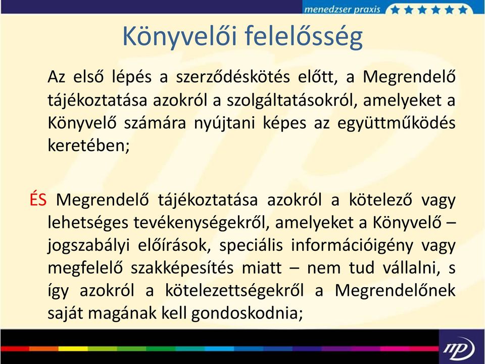 lehetséges tevékenységekről, amelyeket a Könyvelő jogszabályi előírások, speciális információigény vagy megfelelő