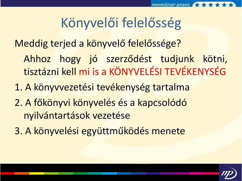 KÖNYVELÉSI TEVÉKENYSÉG 1. A könyvvezetési tevékenység tartalma 2.