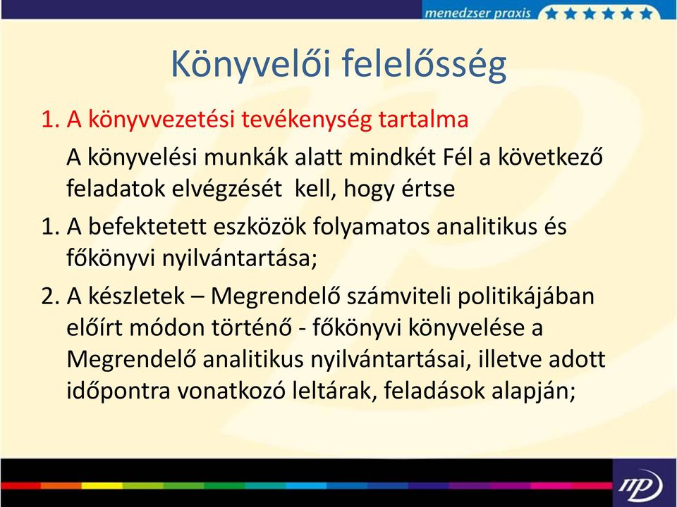 A befektetett eszközök folyamatos analitikus és főkönyvi nyilvántartása; 2.