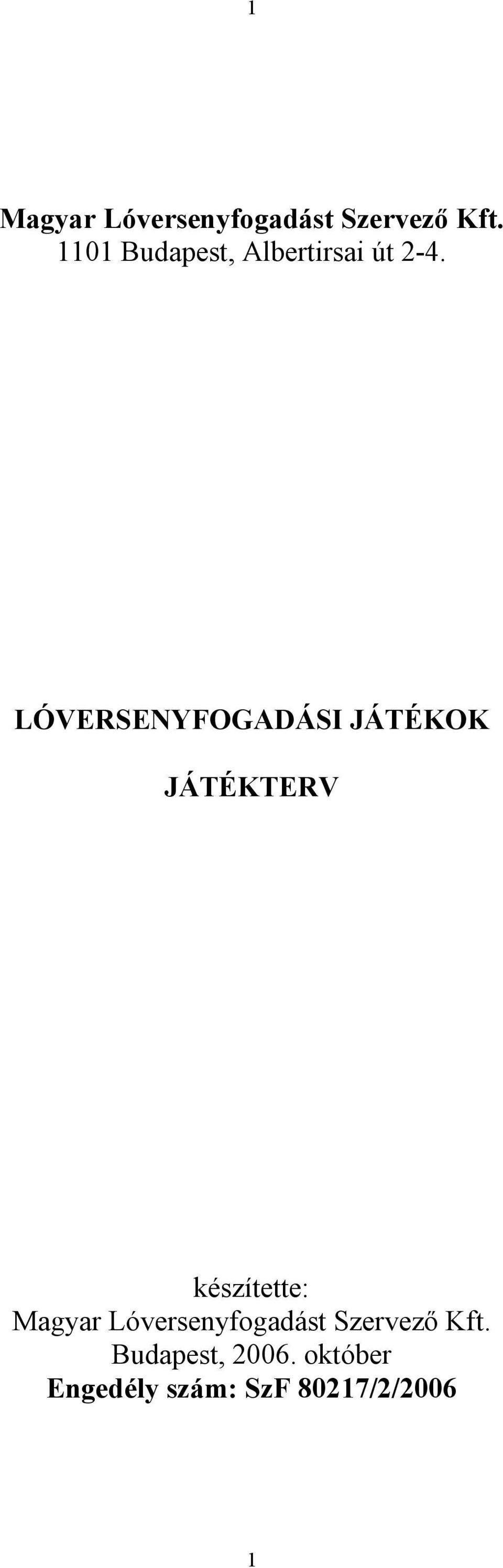 LÓVERSENYFOGADÁSI JÁTÉKOK JÁTÉKTERV készítette: Magyar