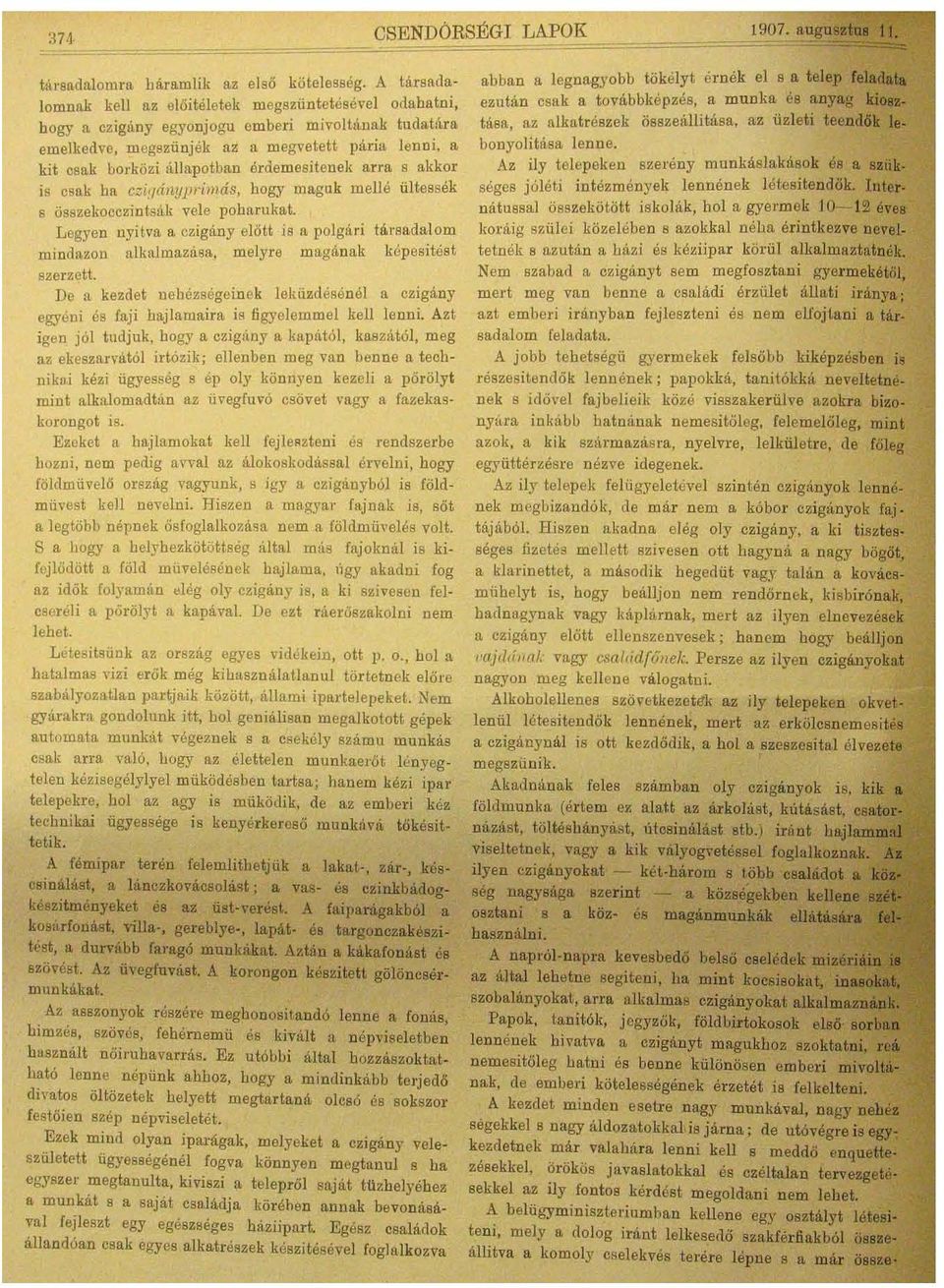 érdemesitenek arra s alt koi is csak ba czi!/ányp"imás, bogy maguk mellé ültessék s összekocczintsák vele poharukat. Legyen nyitva a czigány előtt is a polgári tár~ada.