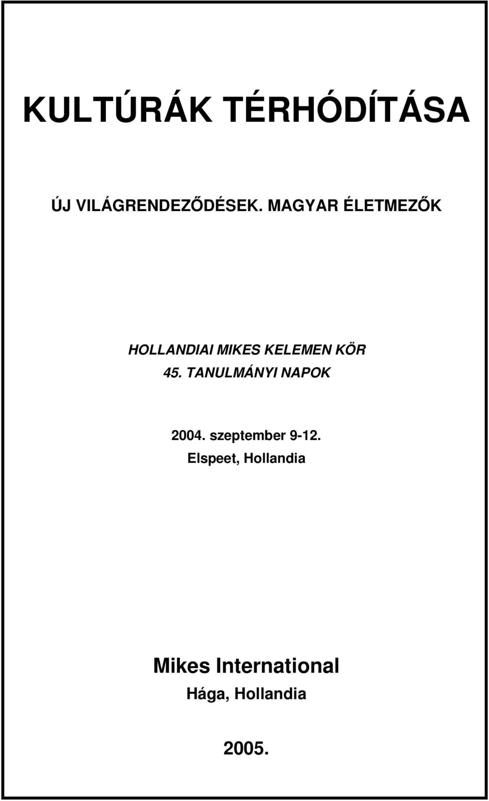 TANULMÁNYI NAPOK 2004. szeptember 9-12.