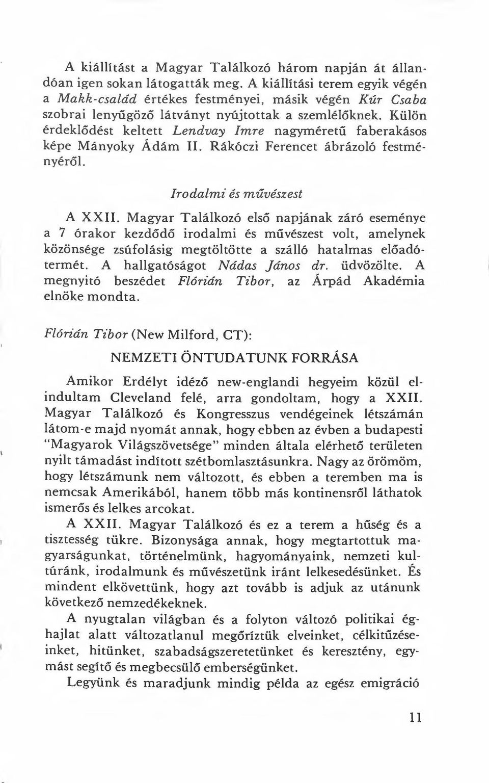 Külön é rdeklődést keltett L endvay Imre nagyméretű faberakásos képe Mányoky Ádám II. Rákóczi Ferencet ábrázoló festményéről Irodalmi és művészest A XXII.