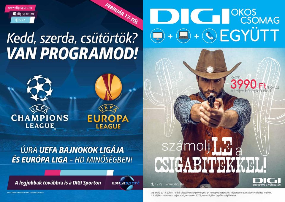 száolj A legjobbk ovábbr is DIGI Sporon 1272 www.digi.hu A DIGI SPORT CSATORNÁIT KÉRJE SZOLGÁLTATÓJÁTÓL! Az kció 2014.