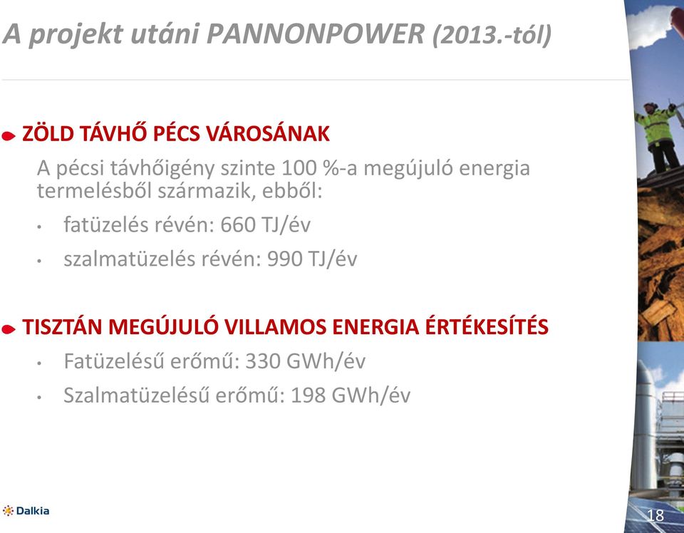 energia termelésből származik, ebből: fatüzelés révén: 660 TJ/év szalmatüzelés