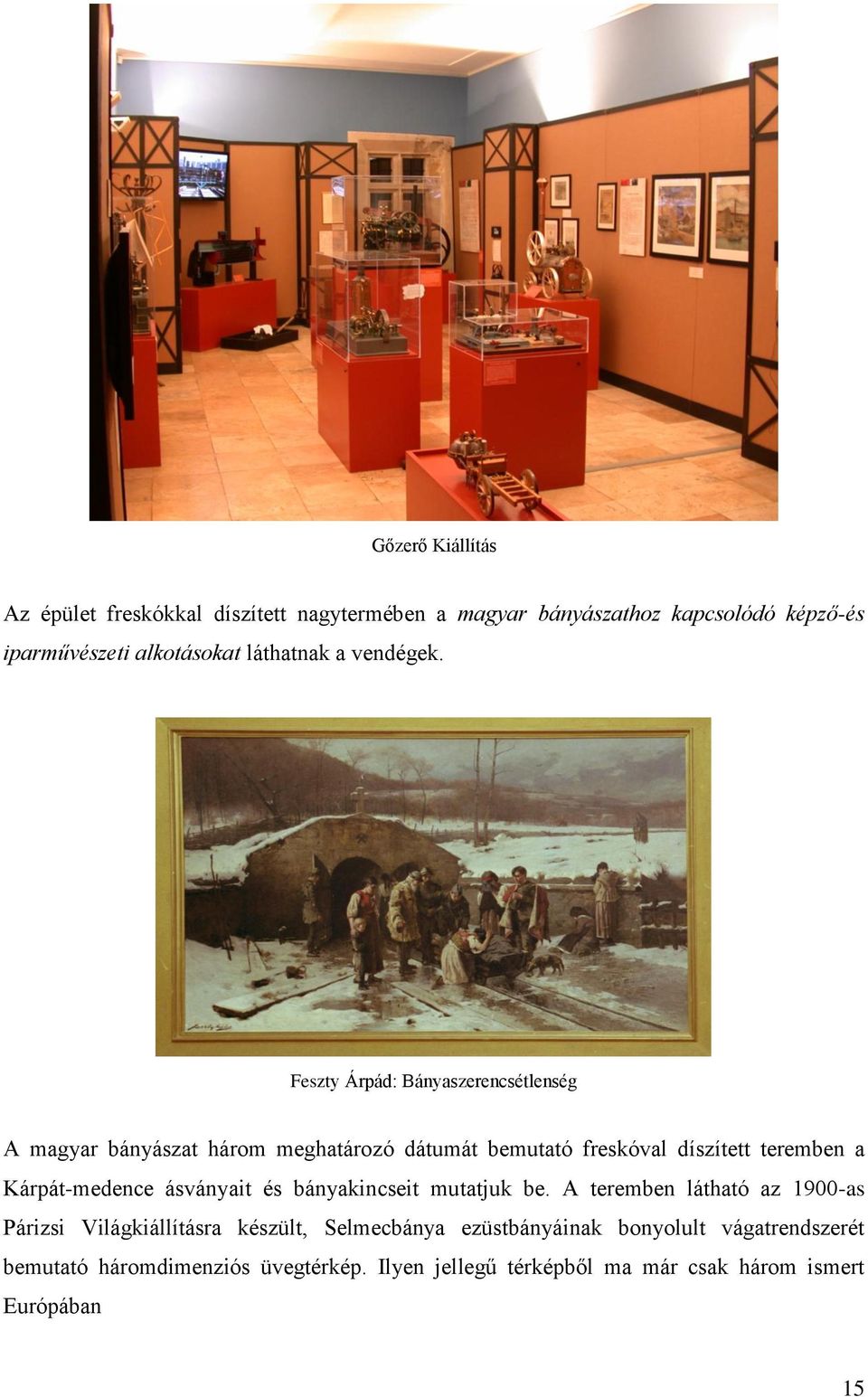 Feszty Árpád: Bányaszerencsétlenség A magyar bányászat három meghatározó dátumát bemutató freskóval díszített teremben a Kárpát-medence