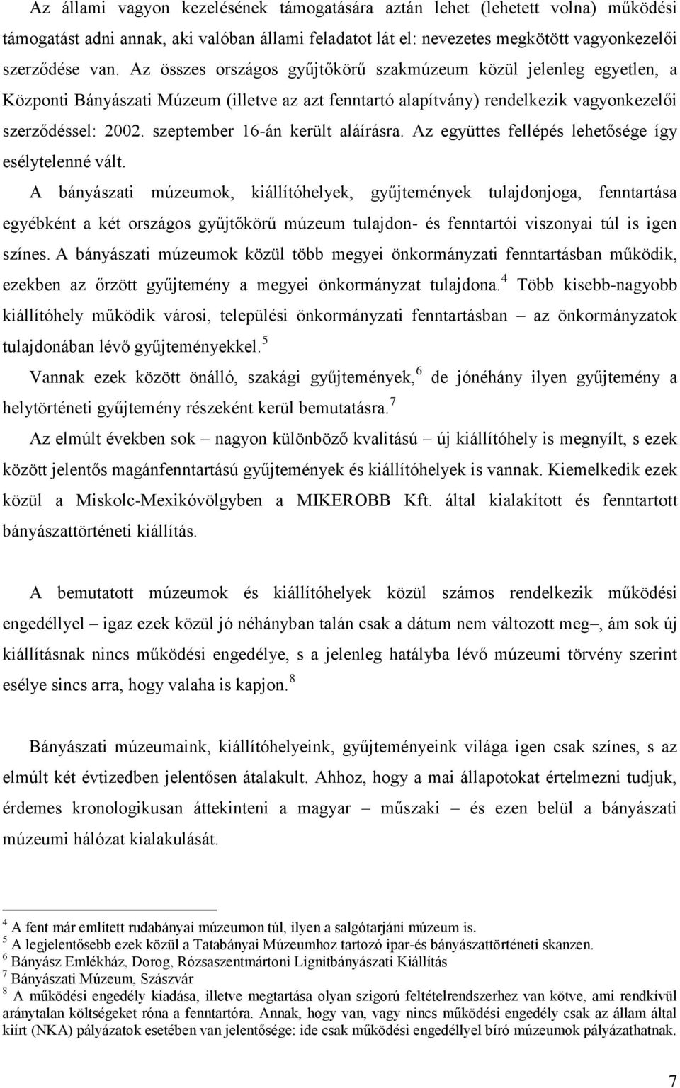 szeptember 16-án került aláírásra. Az együttes fellépés lehetősége így esélytelenné vált.