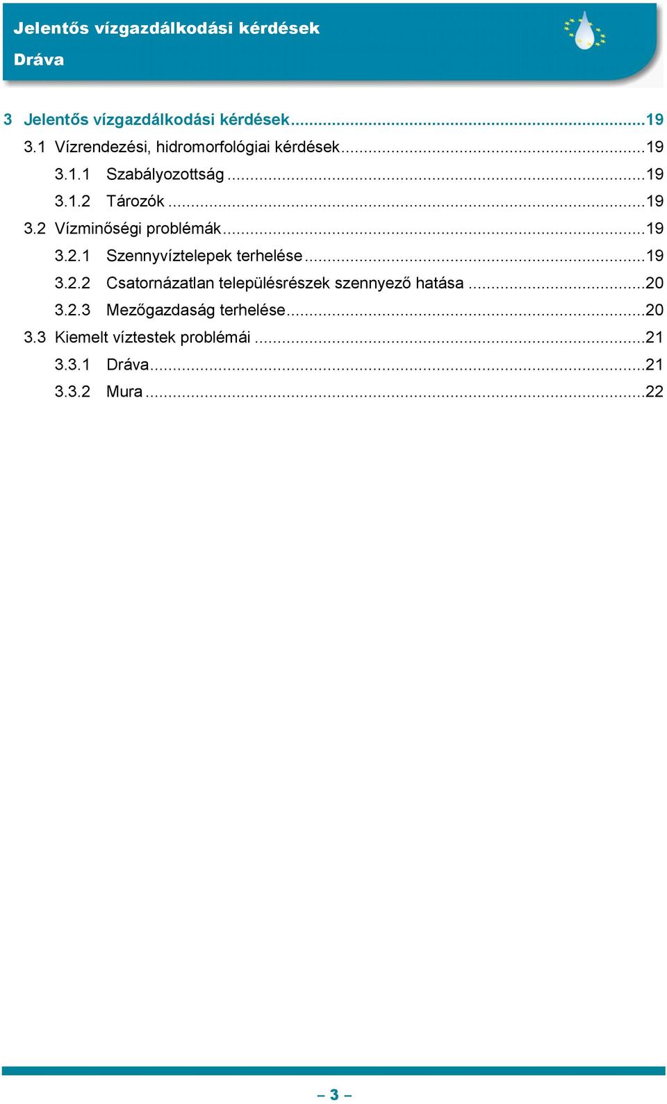 ..19 3.2.2 Csatornázatlan településrészek szennyező hatása...20 3.2.3 Mezőgazdaság terhelése.