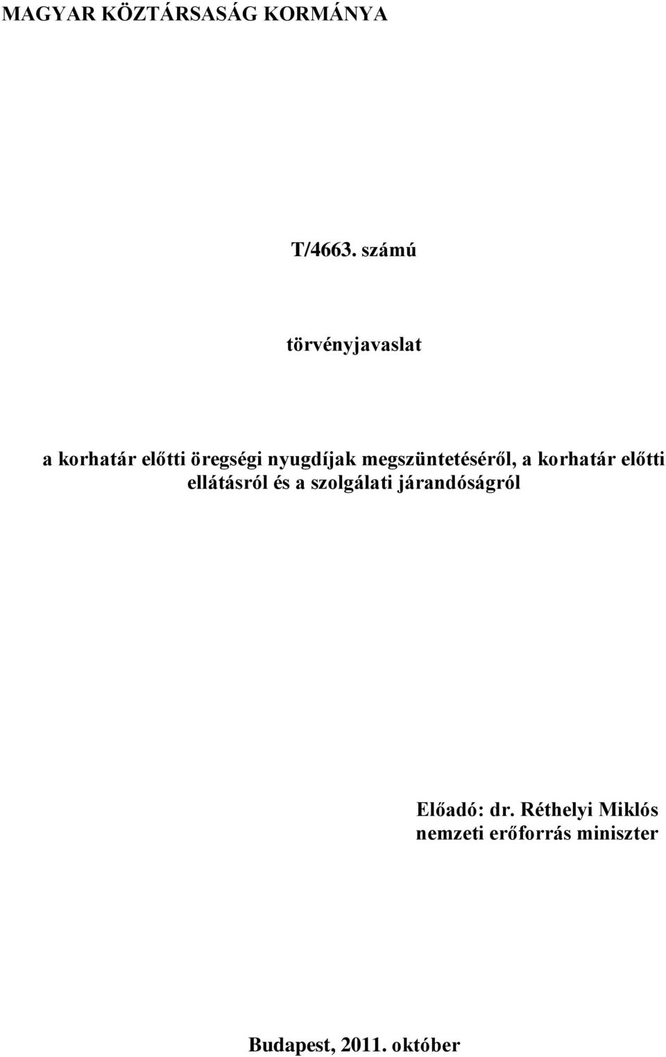 megszüntetéséről, a korhatár előtti ellátásról és a szolgálati