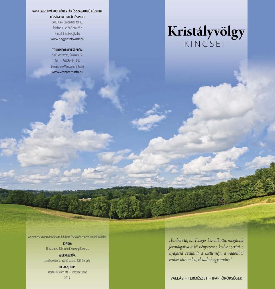 hu www.veszpreminfo.hu Kristályvölgy KINCSEI Az esetleges nyomdai és sajtó hibákért felelősséget nem tudunk vállalni.