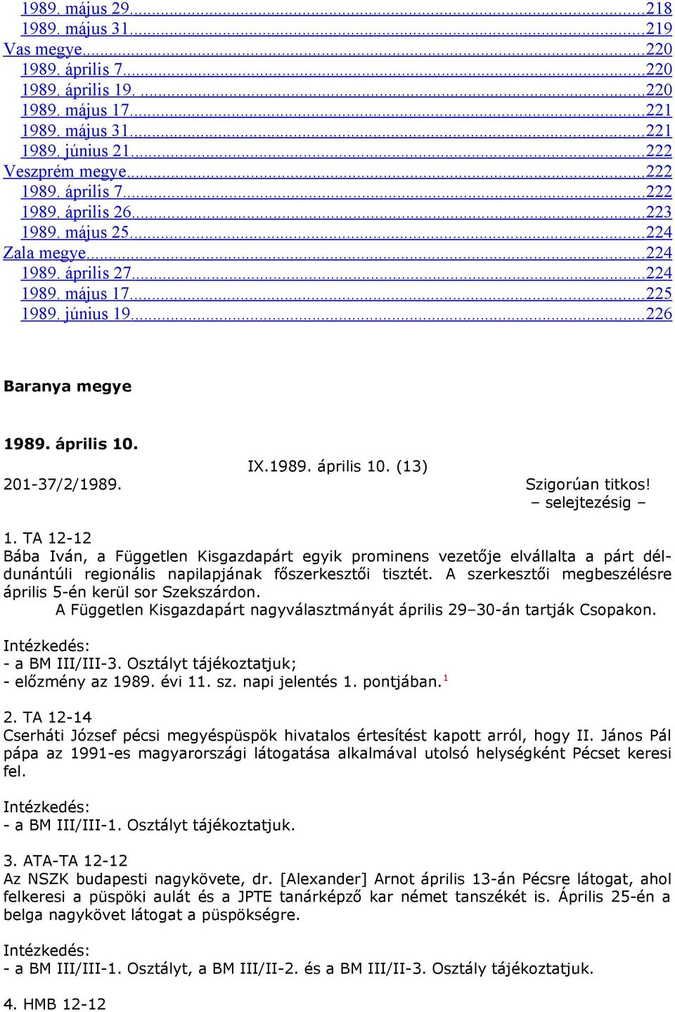 IX.1989. április 10. (13) 201-37/2/1989. selejtezésig 1.