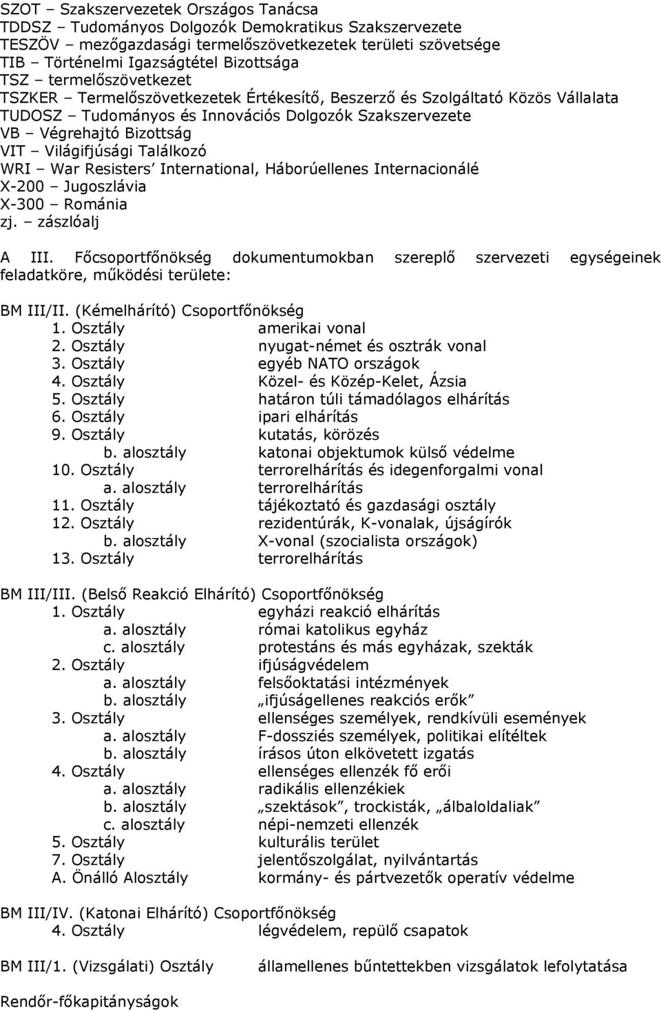 Találkozó WRI War Resisters International, Háborúellenes Internacionálé X-200 Jugoszlávia X-300 Románia zj. zászlóalj A III.