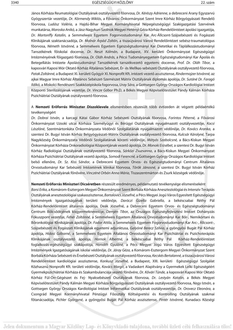 Maroska Anikó, a Jász-Nagykun-Szolnok Megyei Hetényi Géza Kórház-Rendelõintézet ápolási igazgatója, Dr.