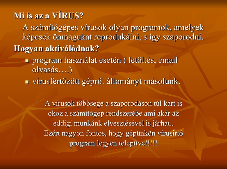 Hogyan aktiválódnak? program használat esetén ( letöltés, email olvasás.