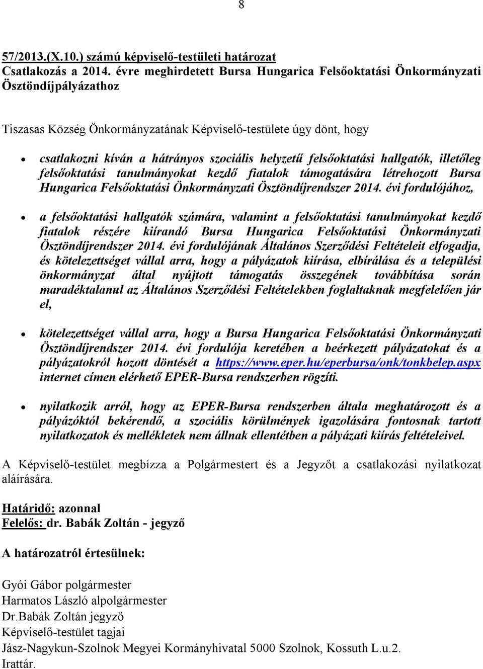 felsőoktatási hallgatók, illetőleg felsőoktatási tanulmányokat kezdő fiatalok támogatására létrehozott Bursa Hungarica Felsőoktatási Önkormányzati Ösztöndíjrendszer 2014.