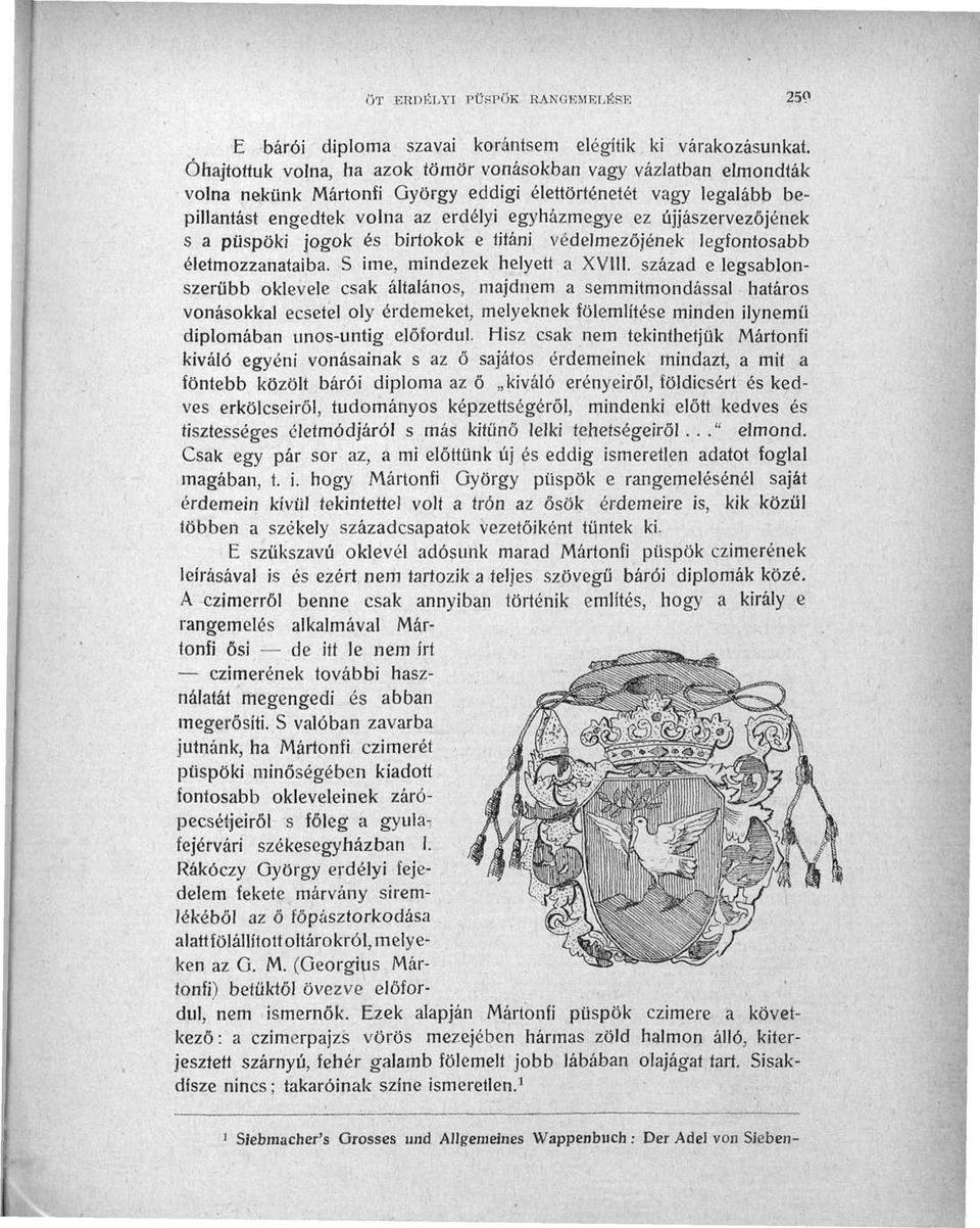 újjászervezőjének s a püspöki jogok és birtokok e titáni védelmezőjének legfontosabb életmozzanataiba. S ime, mindezek helyett a XVIII.