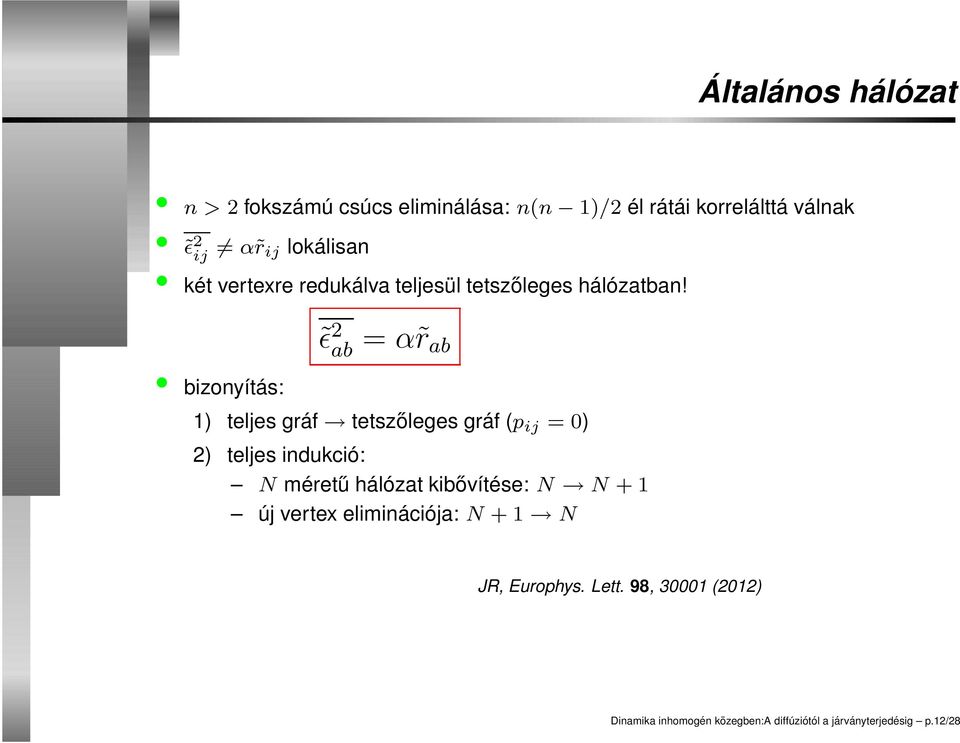 bizonyítás: ǫ 2 ab = α r ab 1) teljes gráf tetszőleges gráf (p ij = 0) 2) teljes indukció: N méretű hálózat