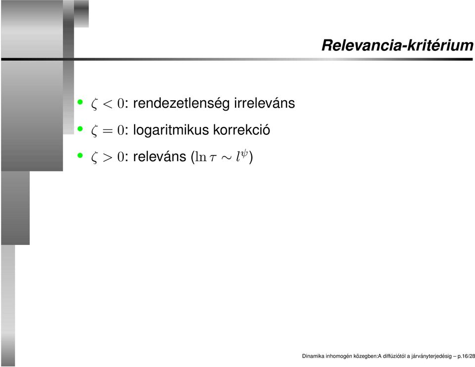 0: releváns (ln τ l ψ ) Dinamika inhomogén