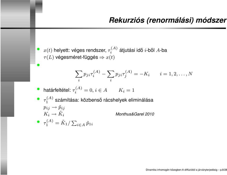 .., N határfeltétel: τ (A) i = 0, i A K i = 1 τ (A) 1 számítása: közbenső rácshelyek eliminálása p