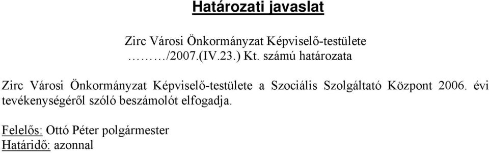 számú határozata Zirc Városi Önkormányzat Képviselő-testülete a