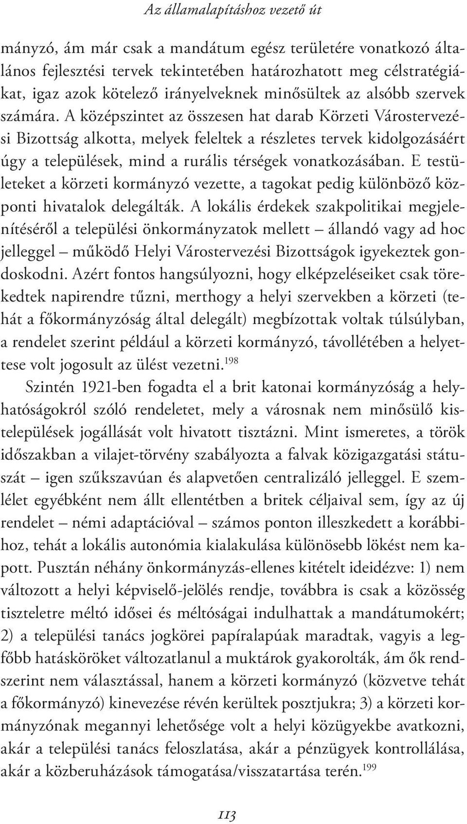 A középszintet az összesen hat darab Körzeti Várostervezési Bizottság alkotta, melyek feleltek a részletes tervek kidolgozásáért úgy a települések, mind a rurális térségek vonatkozásában.