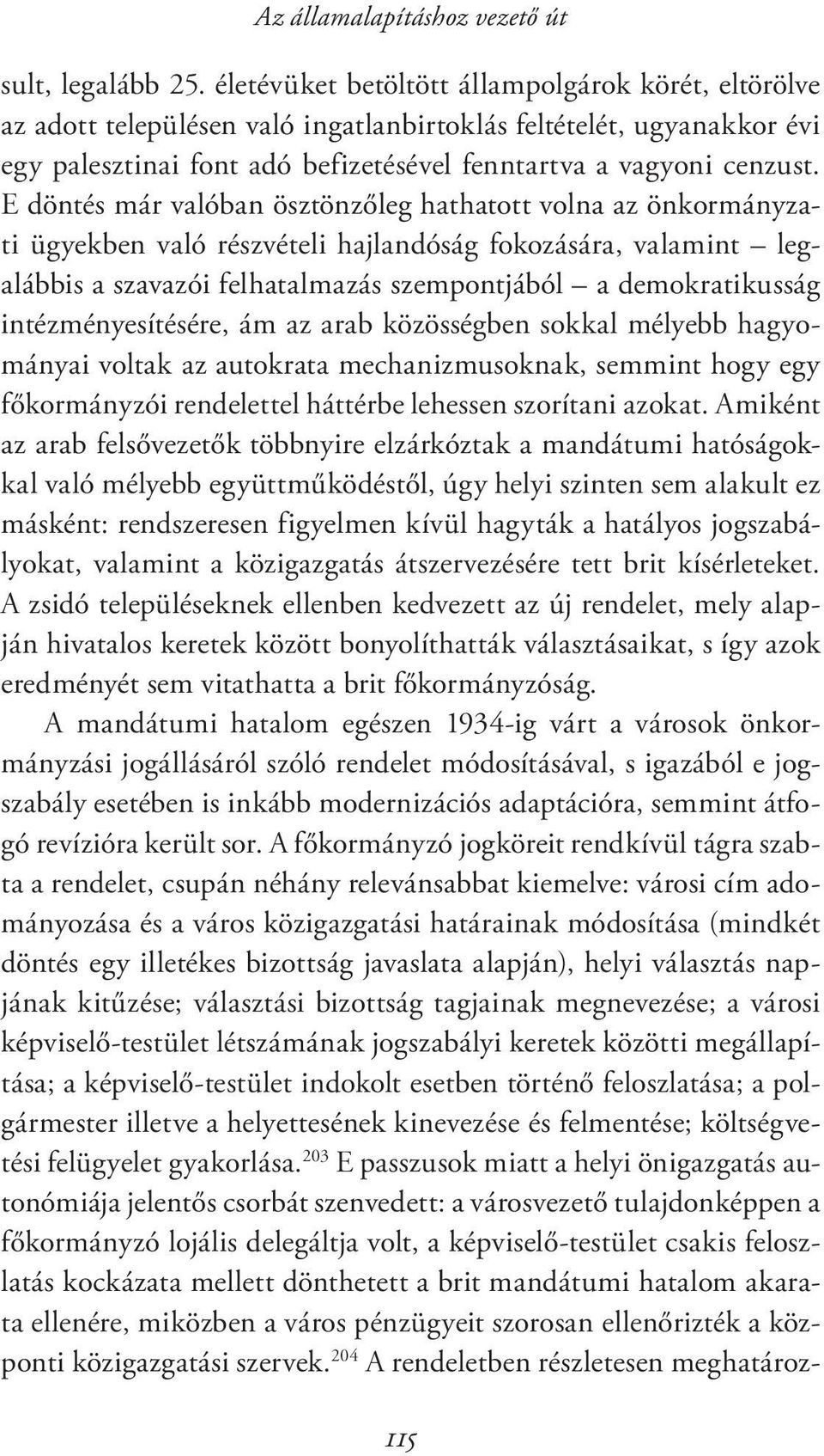 E döntés már valóban ösztönzőleg hathatott volna az önkormányzati ügyekben való részvételi hajlandóság fokozására, valamint legalábbis a szavazói felhatalmazás szempontjából a demokratikusság