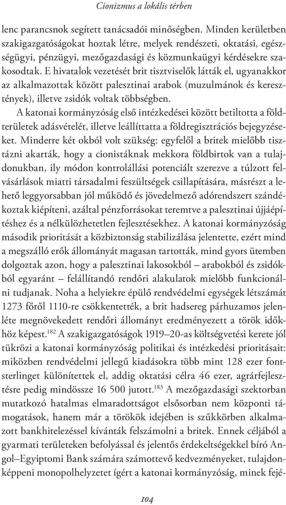 E hivatalok vezetését brit tisztviselők látták el, ugyanakkor az alkalmazottak között palesztinai arabok (muzulmánok és keresztények), illetve zsidók voltak többségben.