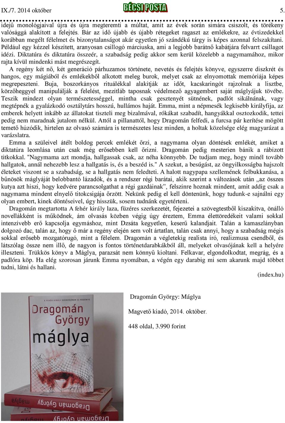 Például egy kézzel készített, aranyosan csillogó márciuska, ami a legjobb barátnő kabátjára felvarrt csillagot idézi.