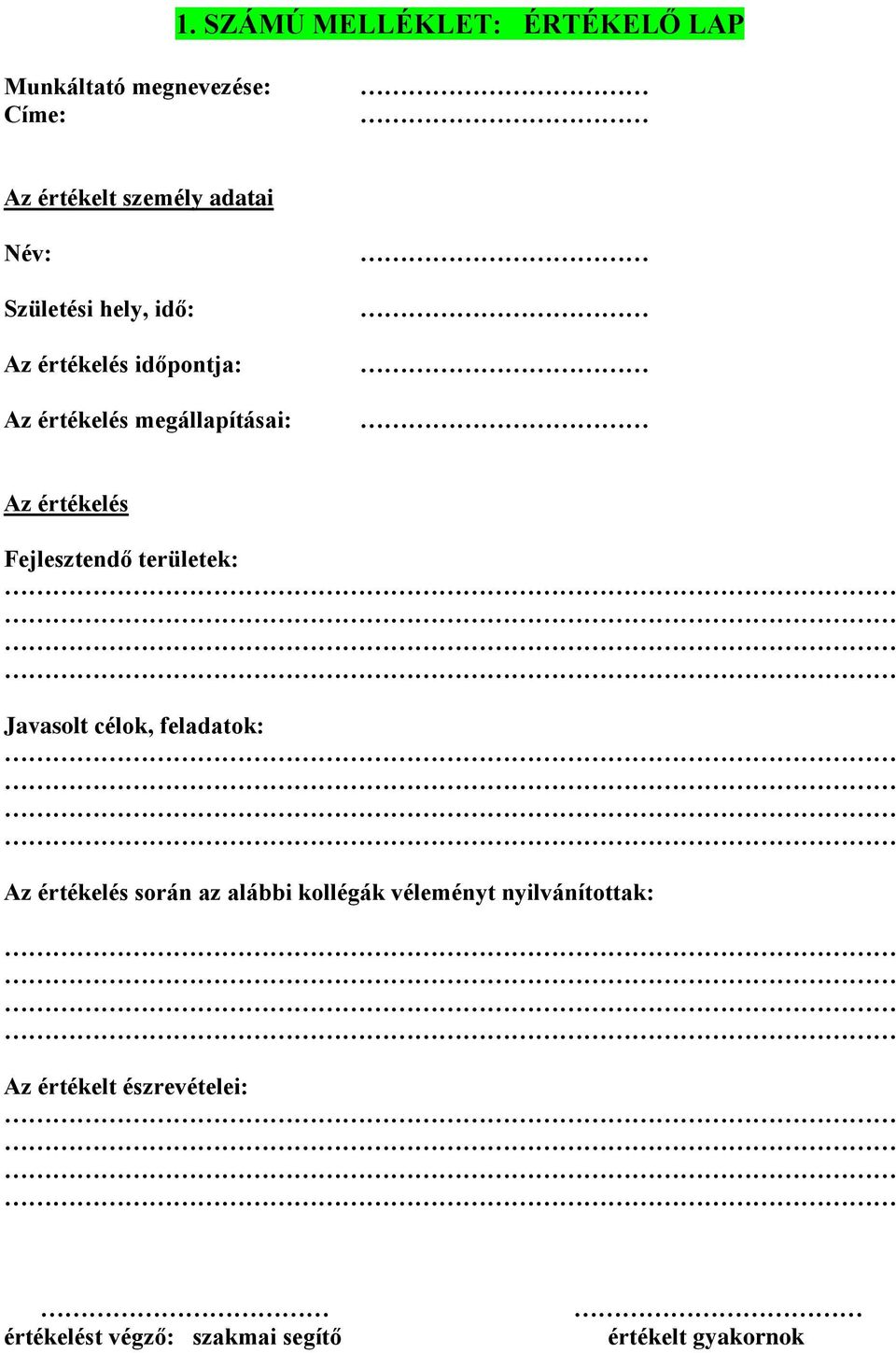 Fejlesztendő területek: Javasolt célok, feladatok: Az értékelés során az alábbi kollégák