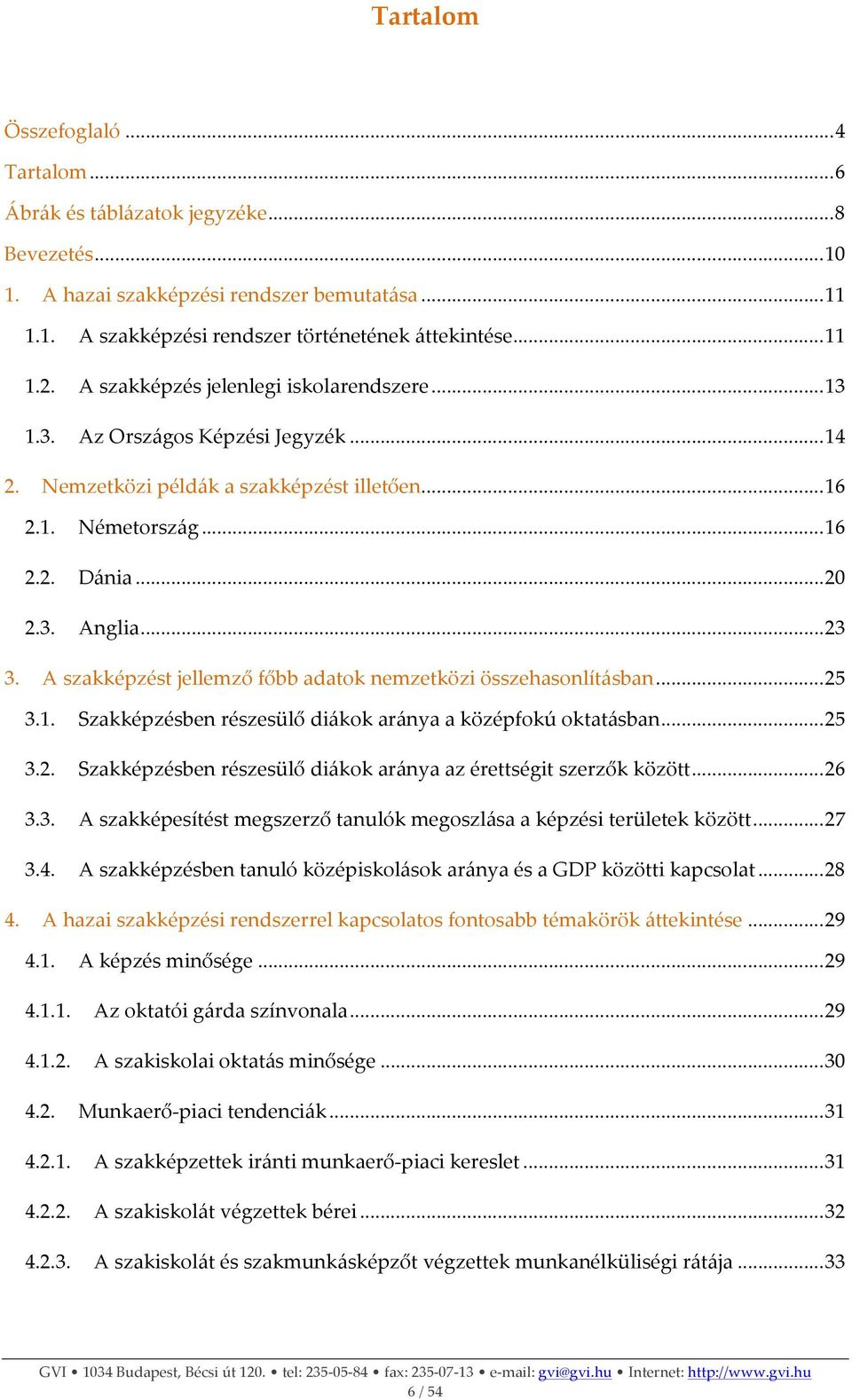 A szakképzést jellemző főbb adatok nemzetközi összehasonlításban... 25 3.1. Szakképzésben részesülő diákok aránya a középfokú oktatásban... 25 3.2. Szakképzésben részesülő diákok aránya az érettségit szerzők között.