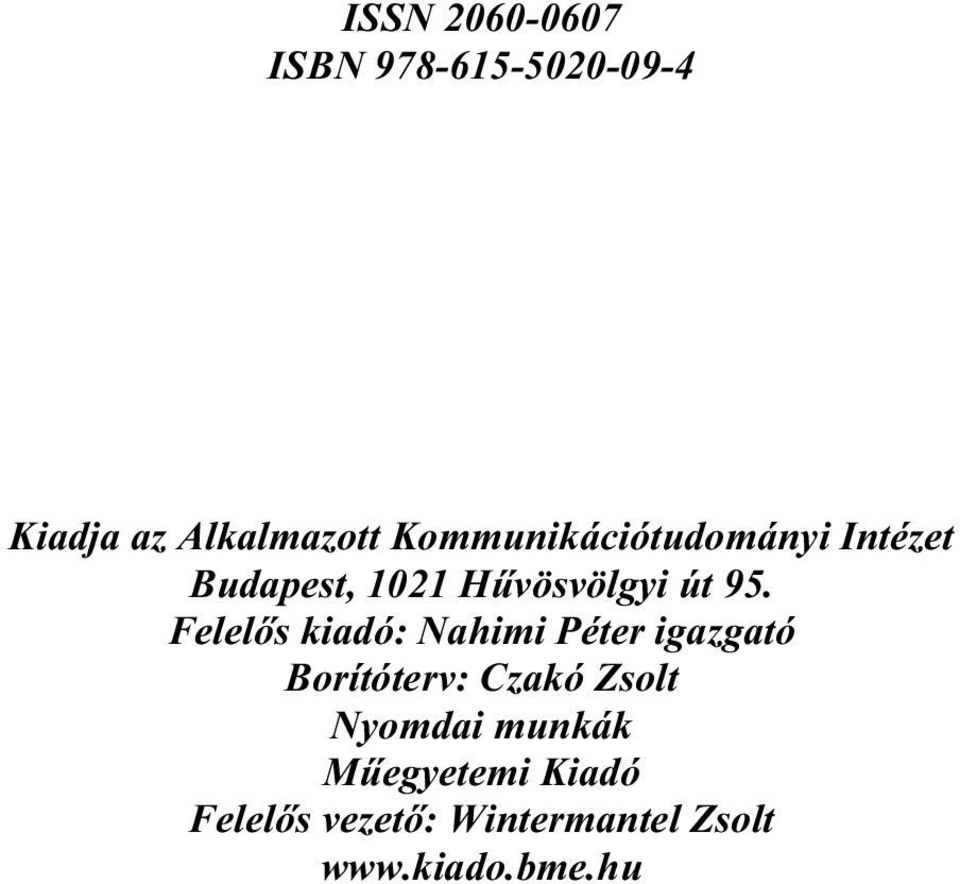 Felelős kiadó: Nahimi Péter igazgató Borítóterv: Czakó Zsolt