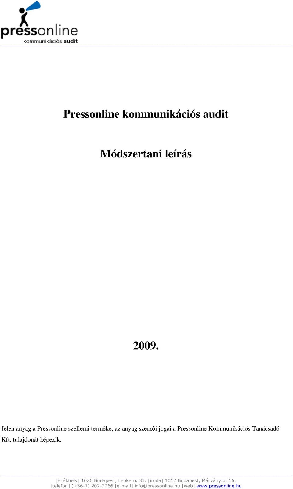 Kmmunikációs Tanácsadó Kft. tulajdnát képezik. [székhely] 1026 Budapest, Lepke u.