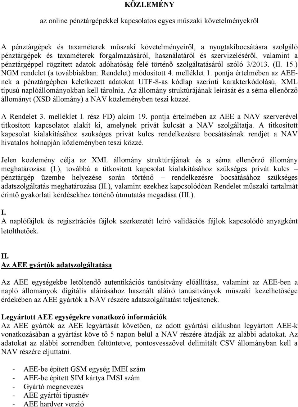 ) NGM rendelet (a továbbiakban: Rendelet) módosított 4. melléklet 1.