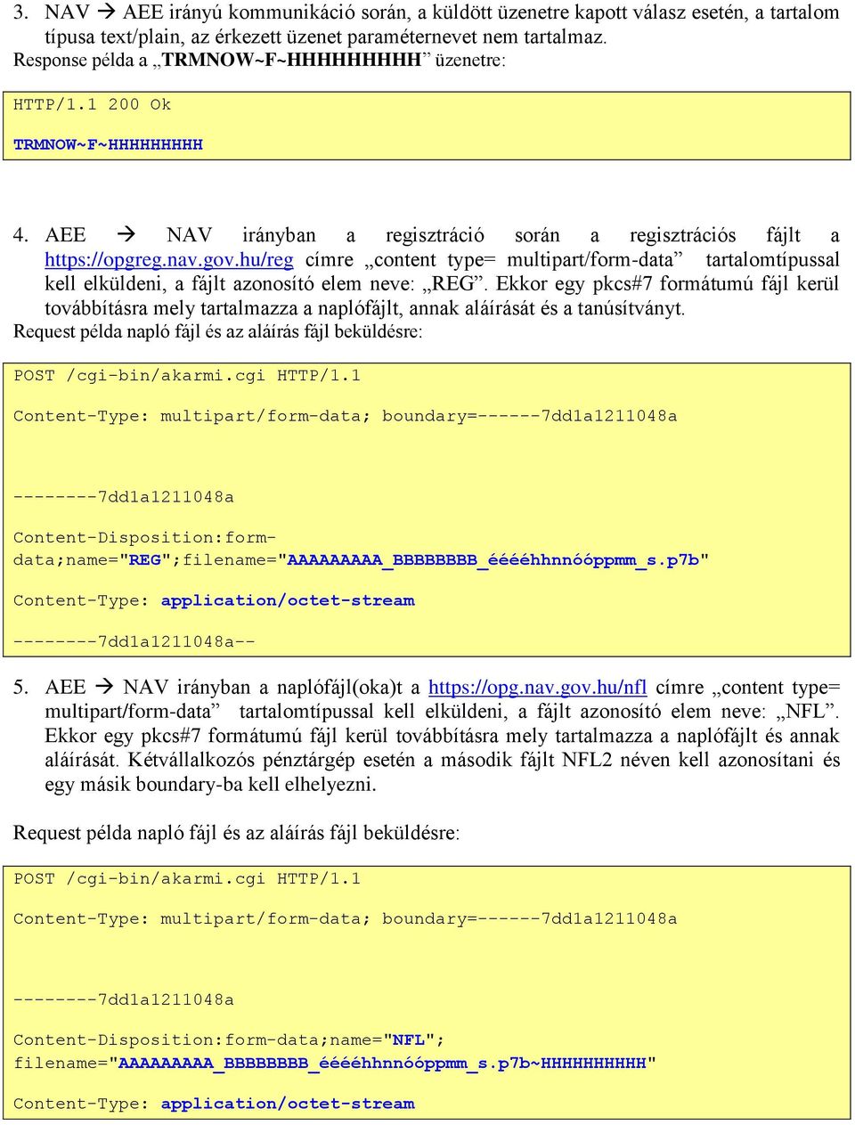 hu/reg címre content type= multipart/form-data tartalomtípussal kell elküldeni, a fájlt azonosító elem neve: REG.