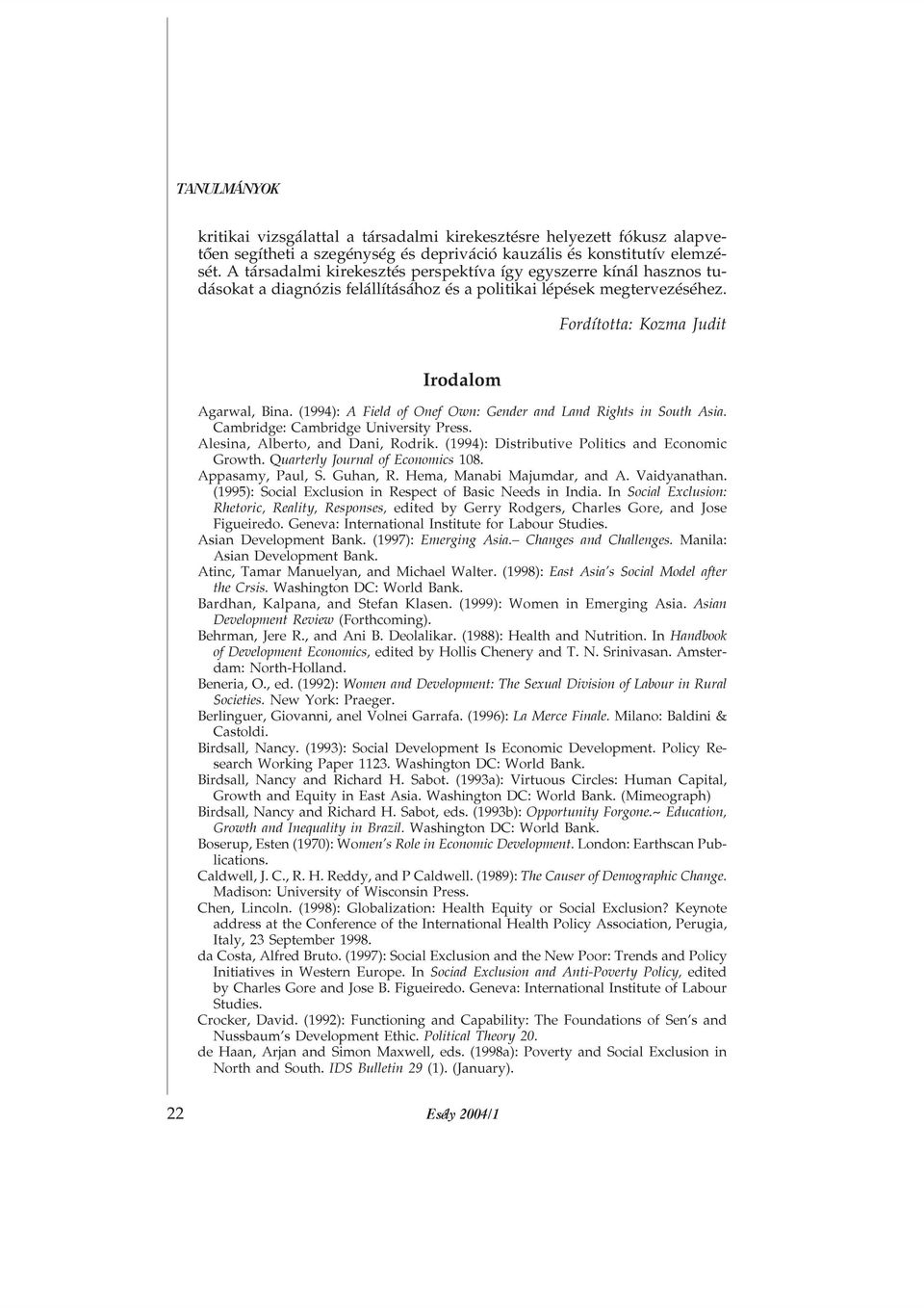 (1994): A Field of Onef Own: Gender and Land Rights in South Asia. Cambridge: Cambridge University Press. Alesina, Alberto, and Dani, Rodrik. (1994): Distributive Politics and Economic Growth.