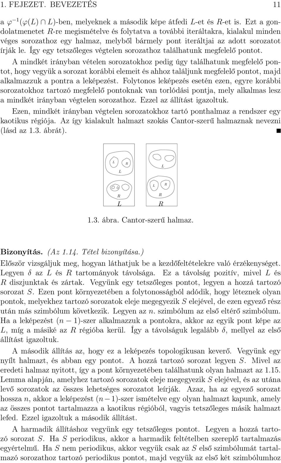 Így egy tetszőleges végtelen sorozathoz találhatunk megfelelő pontot.