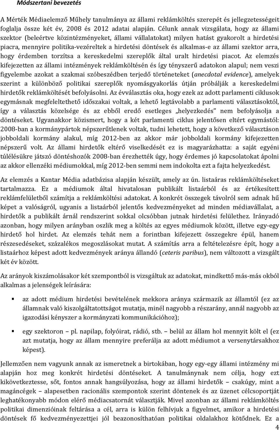 alkalmas-e az állami szektor arra, hogy érdemben torzítsa a kereskedelmi szereplők által uralt hirdetési piacot.