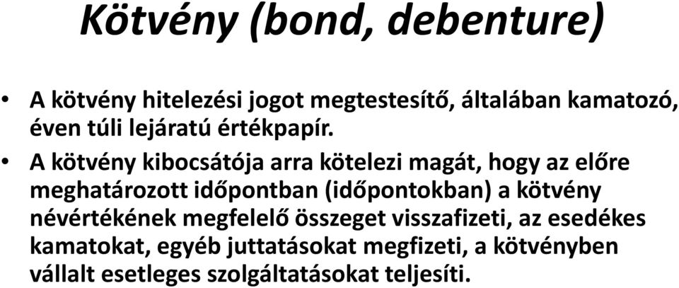 A kötvény kibocsátója arra kötelezi magát, hogy az előre meghatározott időpontban