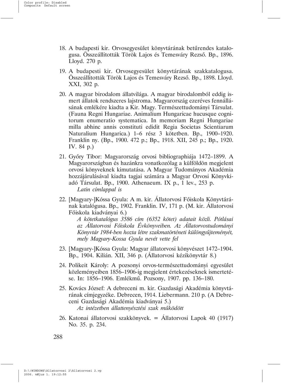 Magyarország ezeréves fennállásának emlékére kiadta a Kir. Magy. Természettudományi Társulat. (Fauna Regni Hungariae. Animalium Hungaricae hucusque cognitorum enumeratio systematica.