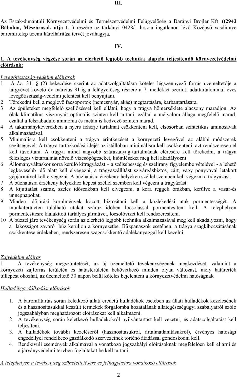 A tevékenység végzése során az elérhető legjobb technika alapján teljesítendő környezetvédelmi előírások: Levegőtisztaság-védelmi előírások 1 A Lr. 31.