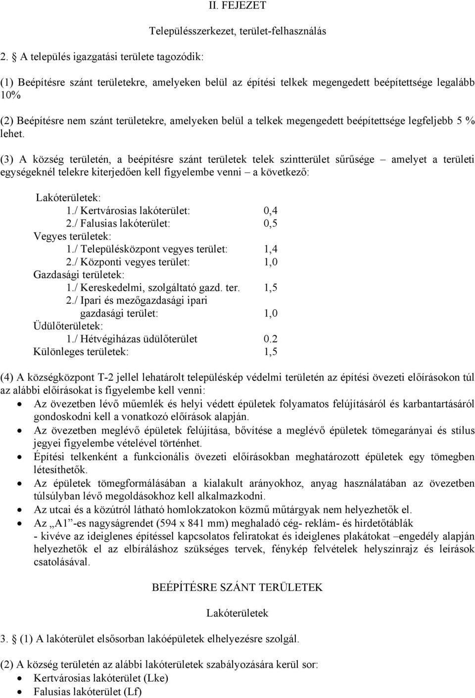 amelyeken belül a telkek megengedett beépítettsége legfeljebb 5 % lehet.