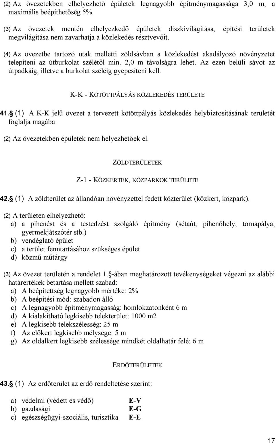 () A - jelű öveze erveze kööpályás közlekeés helyizosíásánk erüleé ollj má: () Az övezeeken épüleek nem helyezheőek el. ZÖDTÜT Z- - ÖZT, ÖZPA TÜT.