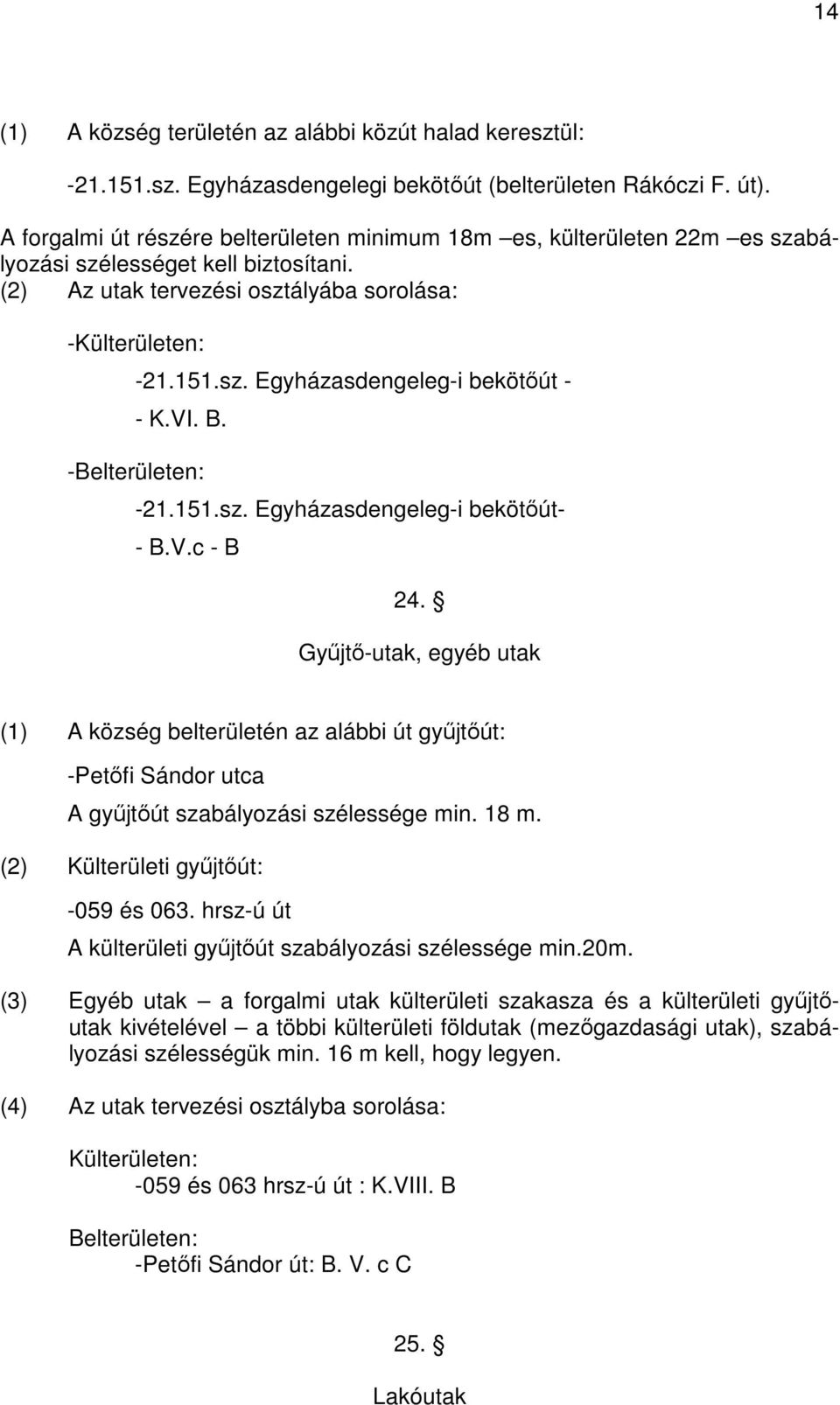 VI. B. -Belterületen: -21.151.sz. Egyházasdengeleg-i bekötőút- - B.V.c - B 24.