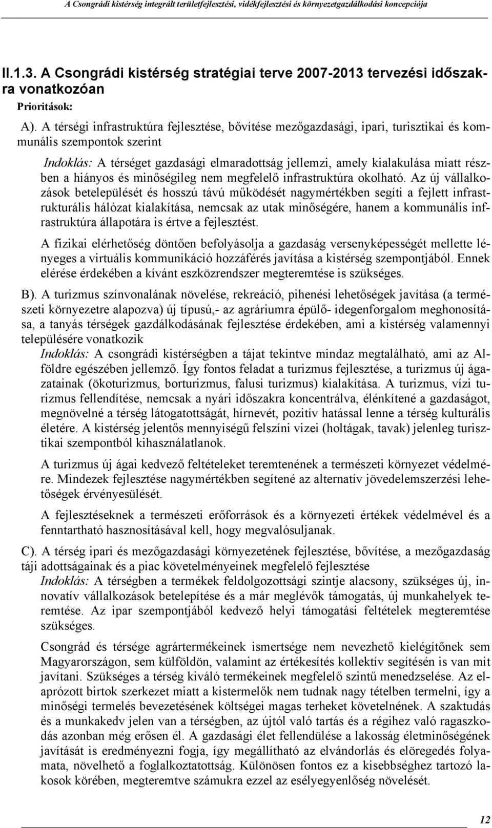 részben a hiányos és minőségileg nem megfelelő infrastruktúra okolható.