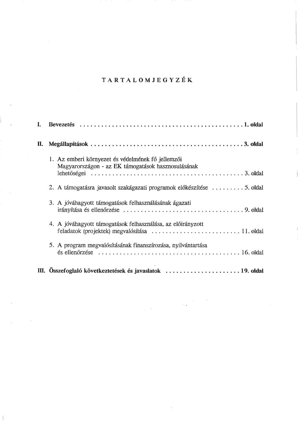 .. 5~ oldal 3. A jóváhagyott támogatások felhasználásának ágazati irányítása és ellenőrzése... 9. oldal 4.