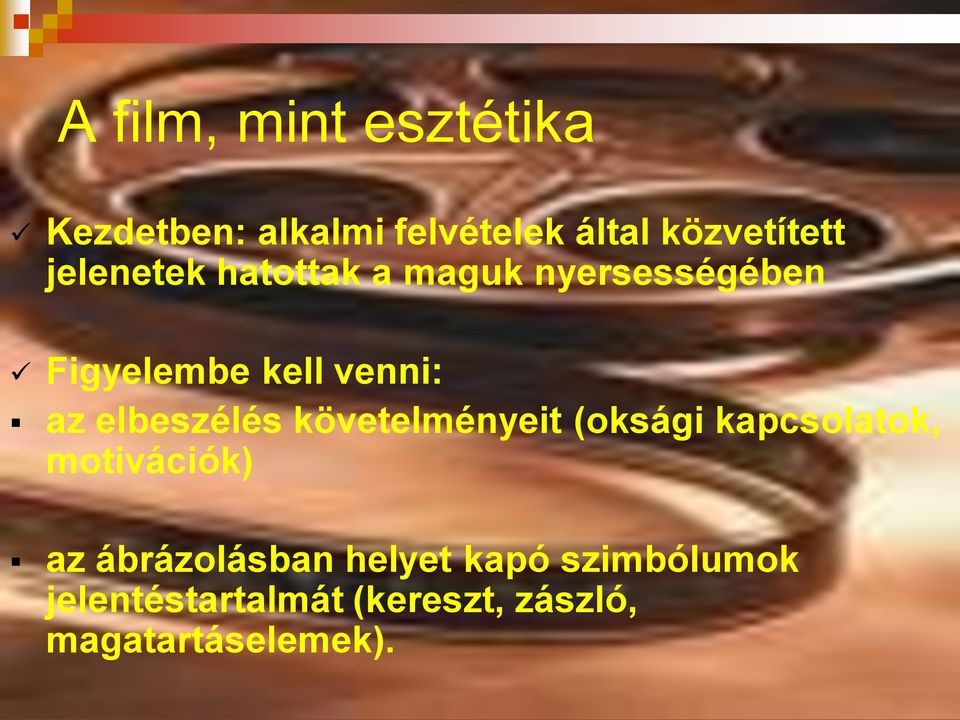 elbeszélés követelményeit (oksági kapcsolatok, motivációk) az